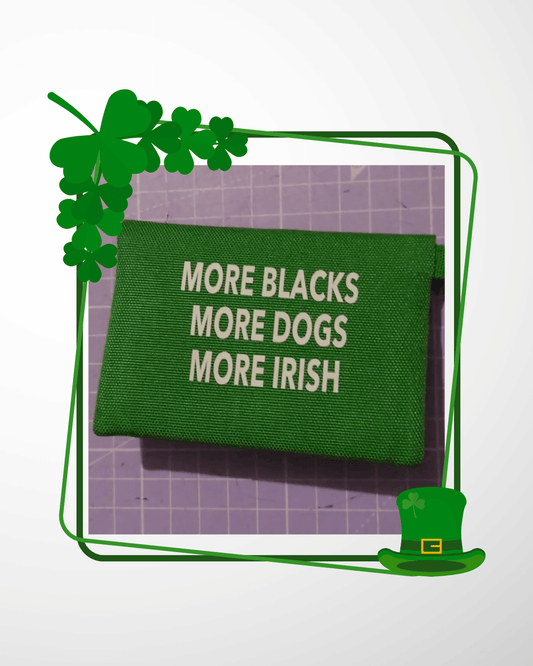 MORE BLACKS, MORE DOGS, MORE IRISH - RFID Card Wallet